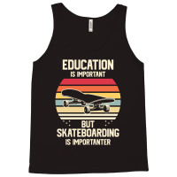 Funny Skateboarding Is Importanter 23418416 Tank Top | Artistshot