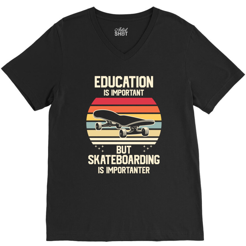 Funny Skateboarding Is Importanter 23418416 V-neck Tee | Artistshot