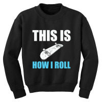 Skateboard This Is How I 23418510 Youth Sweatshirt | Artistshot