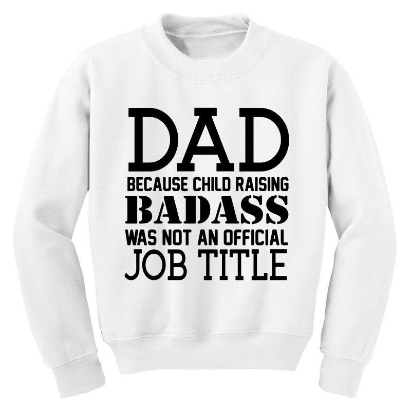 Dad Because Child Raising Badass Youth Sweatshirt | Artistshot