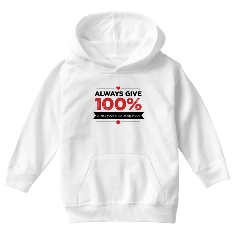 Always Give 100%, Unless You're Donating Blood Youth Hoodie by Owen | Artistshot