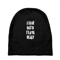 I Love Both Teams Really Baby Beanies | Artistshot