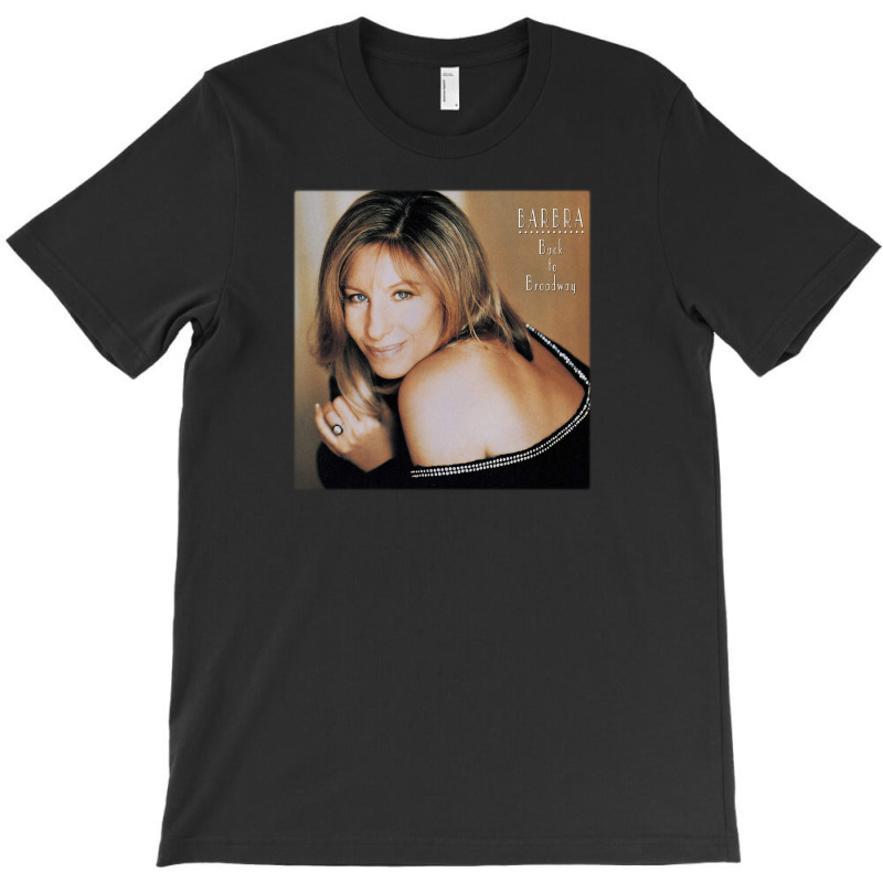 Back To Broadway   Barbra Streisand T-Shirt by oreona75 | Artistshot