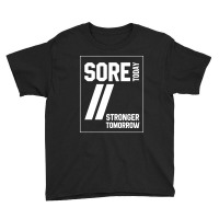 Sore Today Stronger Tomorrow  - Motivational Gift Youth Tee | Artistshot