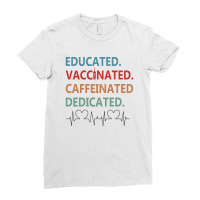 Educated Vaccinated Caffeinated Dedicated Ladies Fitted T-shirt | Artistshot