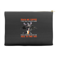 Touch My Coffee I Will Slap Accessory Pouches | Artistshot