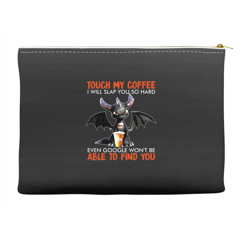 Touch My Coffee I Will Slap Accessory Pouches | Artistshot