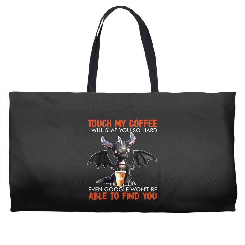 Touch My Coffee I Will Slap Weekender Totes | Artistshot