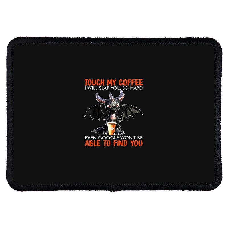 Touch My Coffee I Will Slap Rectangle Patch | Artistshot