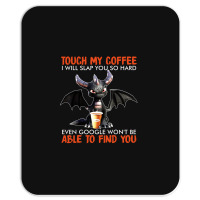 Touch My Coffee I Will Slap Mousepad | Artistshot