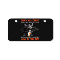 Touch My Coffee I Will Slap Bicycle License Plate | Artistshot