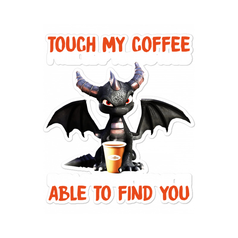 Touch My Coffee I Will Slap Sticker | Artistshot