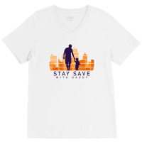 Daddy Stay Save V-neck Tee | Artistshot