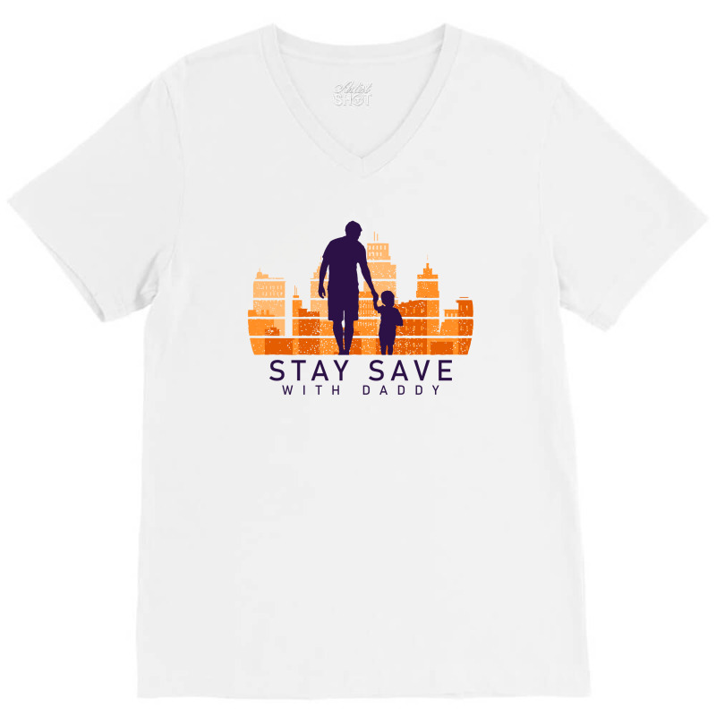 Daddy Stay Save V-neck Tee | Artistshot