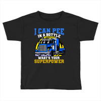 Trucker Truck Truck Driver Pee In A Bottle Toddler T-shirt | Artistshot