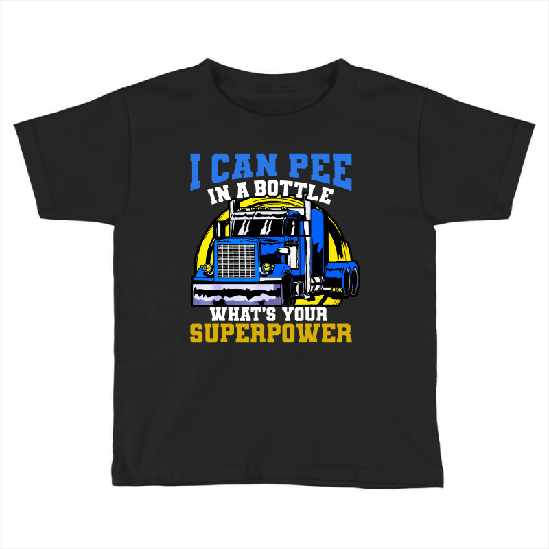 Trucker Truck Truck Driver Pee In A Bottle Toddler T-shirt by Mito220 | Artistshot