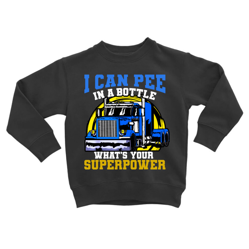 Trucker Truck Truck Driver Pee In A Bottle Toddler Sweatshirt by Mito220 | Artistshot