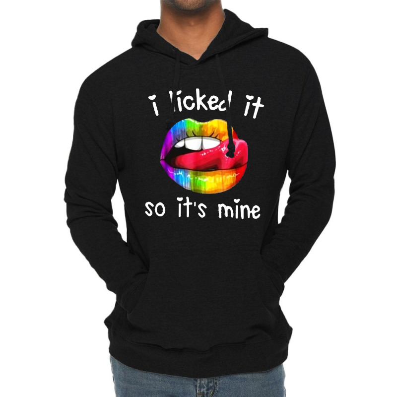 I Licked It So It's Mine Lightweight Hoodie by Alaska Tees | Artistshot