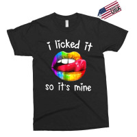 I Licked It So It's Mine Exclusive T-shirt | Artistshot