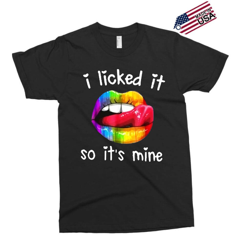 I Licked It So It's Mine Exclusive T-shirt by Alaska Tees | Artistshot