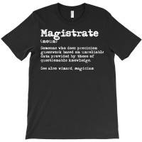 Magistrate Funny Job Definition T Shirt T-shirt | Artistshot