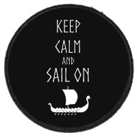 Keep Calm And Sail On Round Patch | Artistshot