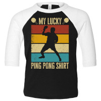 My Lucky Ping Pong Shirt. Funny Table Tennis Player T Shirt Toddler 3/4 Sleeve Tee | Artistshot