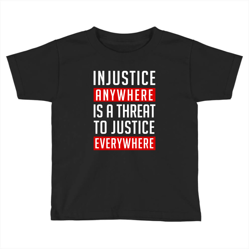 Injustice Anywhere   Martin Luther King Toddler T-shirt by Blue | Artistshot