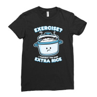 Exercise I Thought You Said Extra Rice Ladies Fitted T-shirt | Artistshot