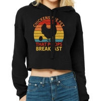 Chicken Chick The Pet That Poops Breakfast Chicken Lovers 239 Rooster Cropped Hoodie | Artistshot