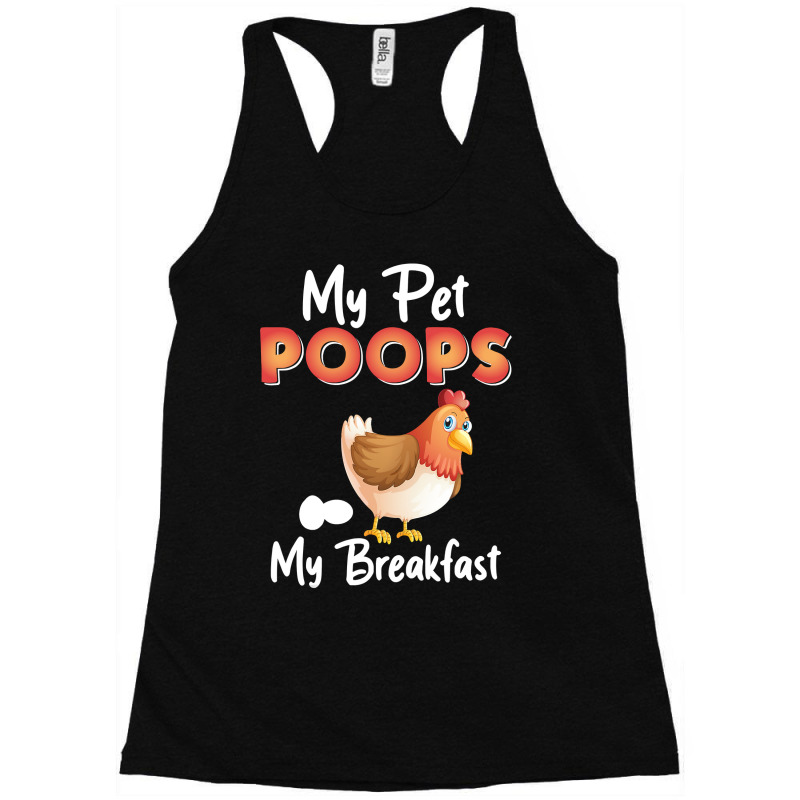 Chicken Chick My Pet Poops My Breakfast Funny Chicken Lovers Farm Farm Racerback Tank by circularflap | Artistshot