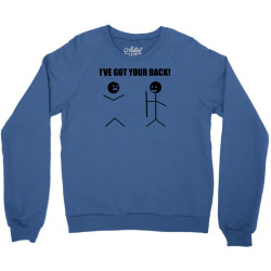 i've got your back t shirt tee funny novelty tee pun stick figure joke Crewneck Sweatshirt | Artistshot