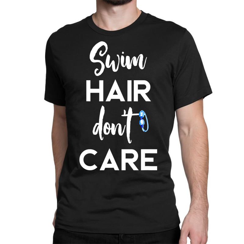 Swim Hair Don't Care T Shirt Cool Gift For Men Women Ad Kids Classic T-shirt | Artistshot