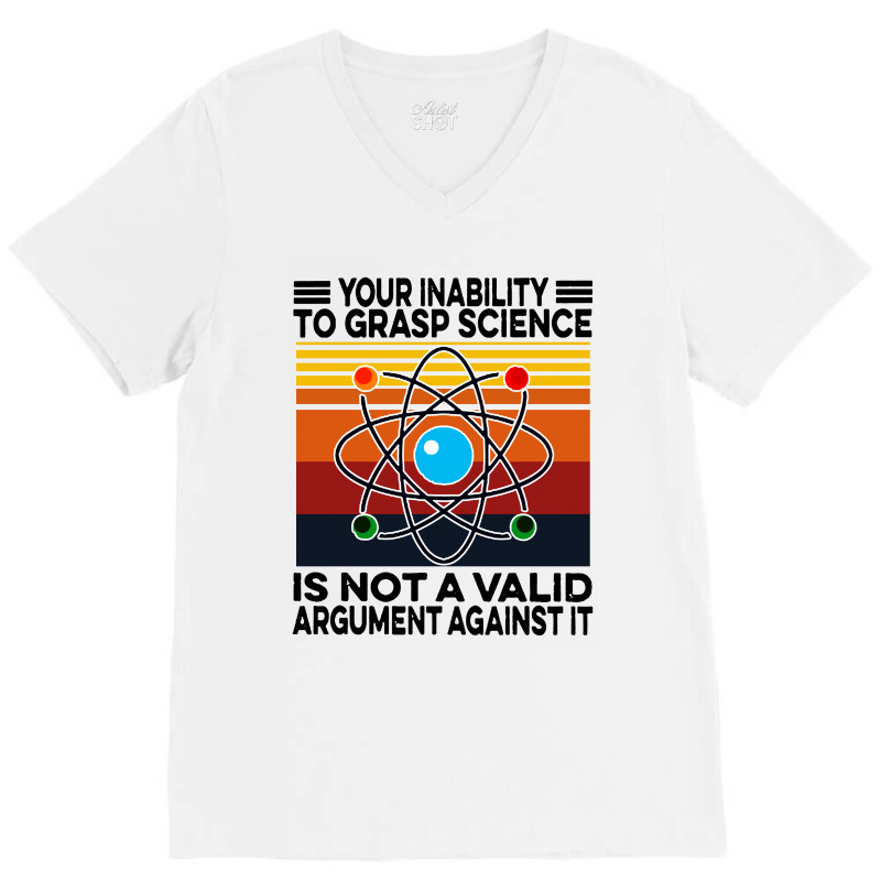 Your Inability To Grasp Science V-Neck Tee by noadlex1212 | Artistshot