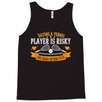 Tennis Lover Dating A Player Is Risky Love Means Nothing To Us 307 Ten Tank Top | Artistshot