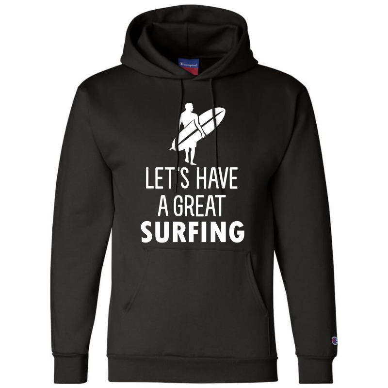 Lets Have A Great Surfing Champion Hoodie | Artistshot