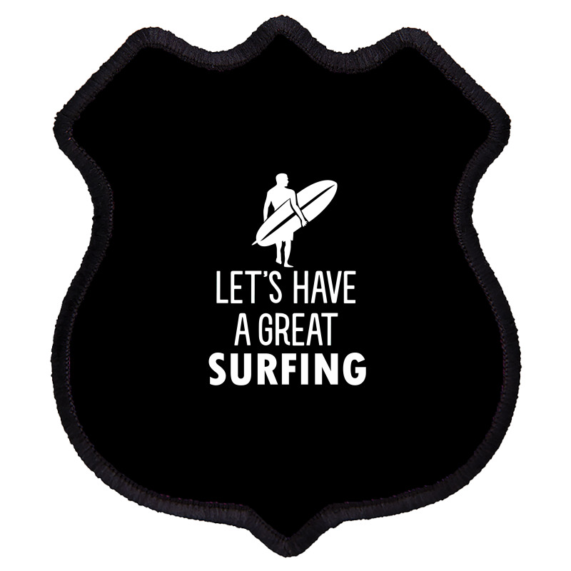 Lets Have A Great Surfing Shield Patch | Artistshot