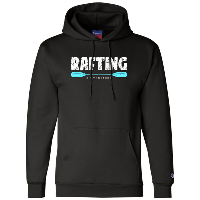 Rafting Is My Therapy | Adventure Rafting Champion Hoodie | Artistshot