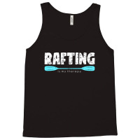 Rafting Is My Therapy | Adventure Rafting Tank Top | Artistshot