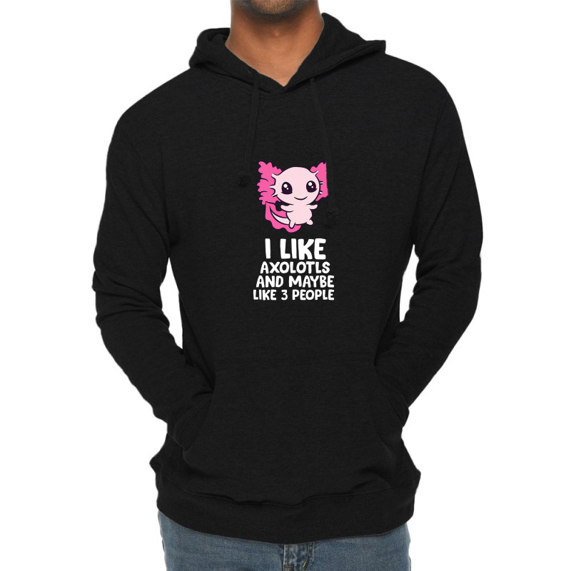 I Like Axolotls And Maybe Like 3 People Baby Axolotl Lightweight Hoodie by pancingiwak | Artistshot