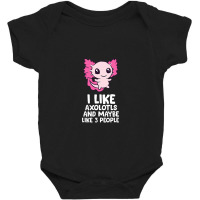 I Like Axolotls And Maybe Like 3 People Baby Axolotl Baby Bodysuit | Artistshot