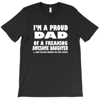 I'm A Proud Dad Of A Freaking Awesome Daughter T-shirt Designed By Yanti Suryantini