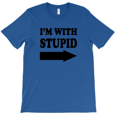 Im With Stupid T Shirt T Shirt Funny T Shirt Cool Tshirt Funny Shirt T T-shirt Designed By Yanti Suryantini