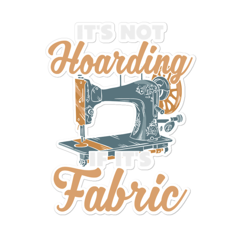 Sewing Dressmaker Fashion Designer Crafting Fabrics Machine Quilting 5 Sticker | Artistshot