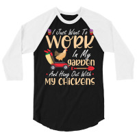 Chicken Chick I Just Want To Work In My Garden And Hang Out Chicken Qu 3/4 Sleeve Shirt | Artistshot