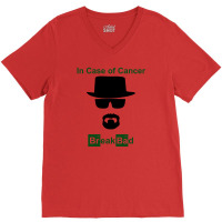 In Case Of Cancer Break Bad Walter White T Shirt V-neck Tee | Artistshot