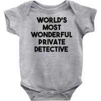 World's Most Wonderful Private Detective T Shirt Baby Bodysuit | Artistshot