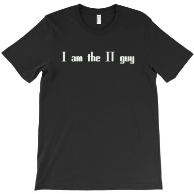 I Am The It Guy T-shirt Designed By Yanti Suryantini