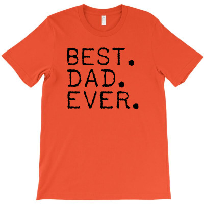Best Dad Ever T Shirt Gift For Father T-shirt Designed By Yanti Suryantini