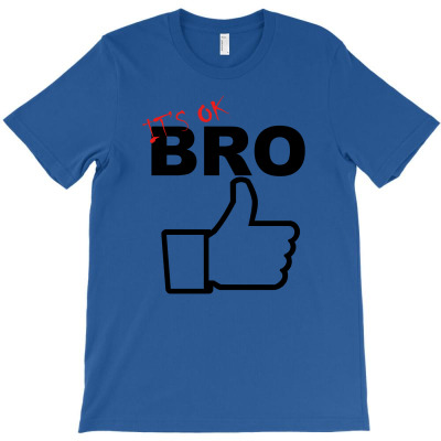 It's Ok Bro  Funny T-shirt Designed By Yanti Suryantini